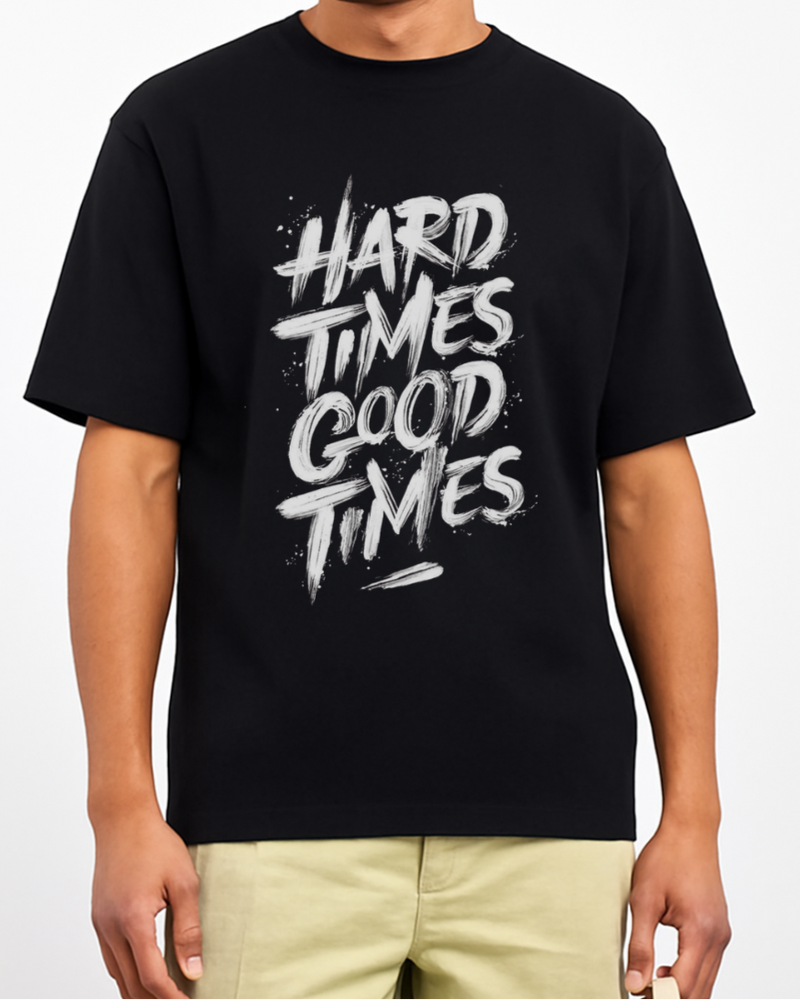 T-SHIRT (HARD TIMES GOOD TIMES)