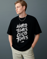 T-SHIRT (HARD TIMES GOOD TIMES)